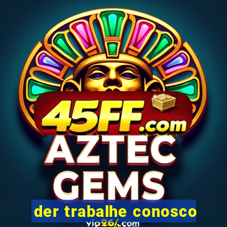 der trabalhe conosco